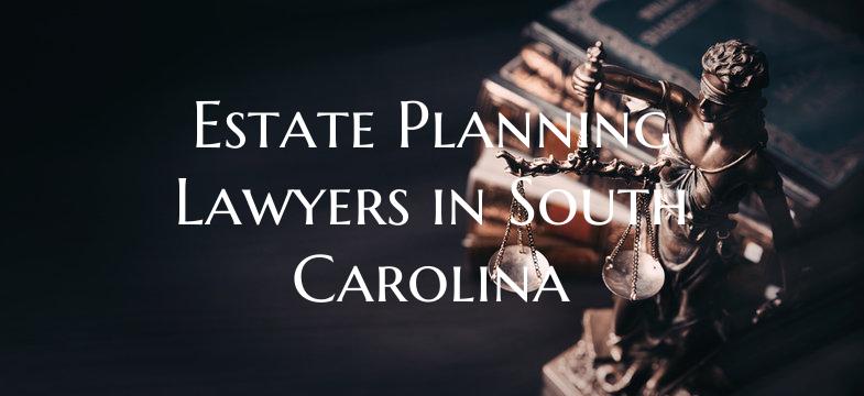Estate Planning Lawyers in South Carolina