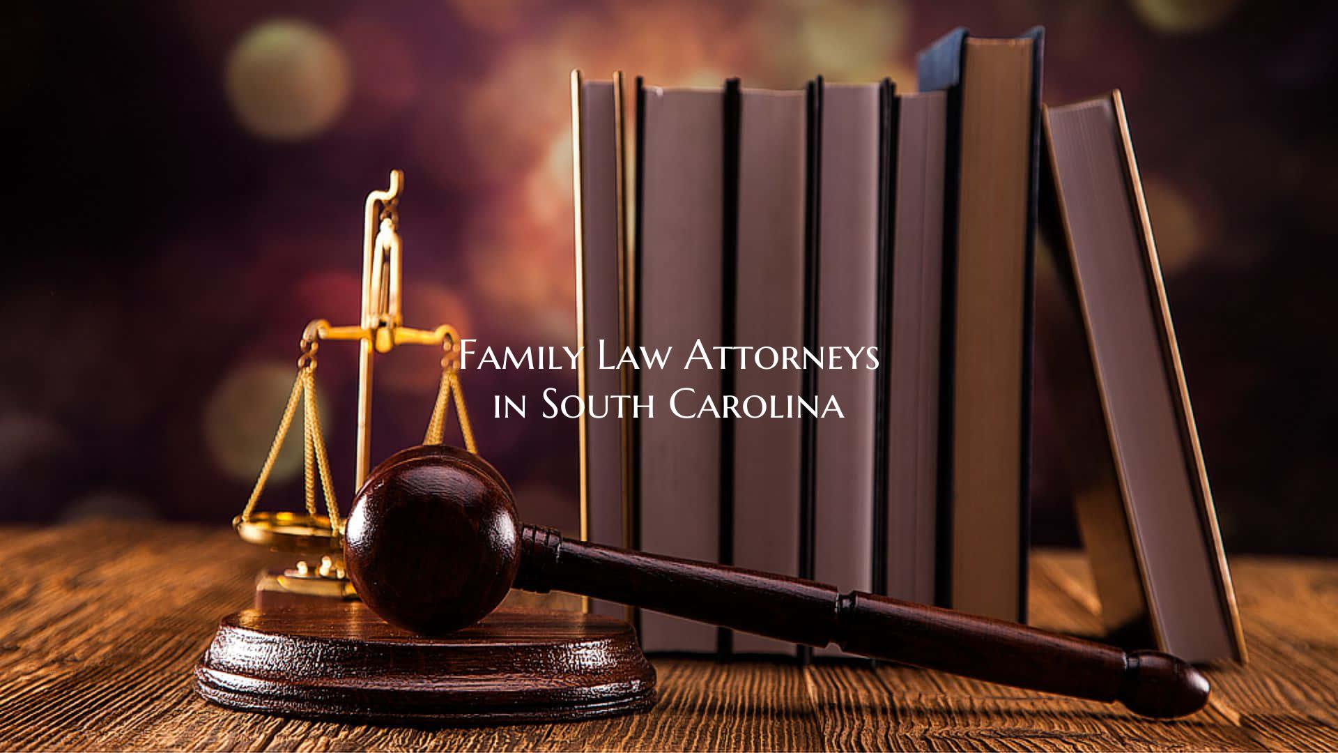 Family Law Attorneys in South Carolina